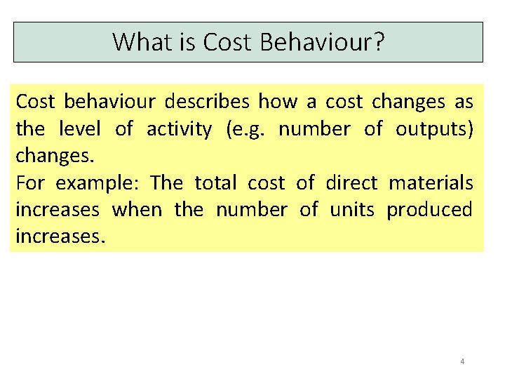 What is Cost Behaviour? Cost behaviour describes how a cost changes as the level