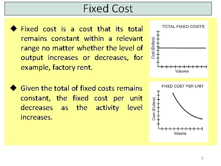 Fixed Cost u Fixed cost is a cost that its total remains constant within