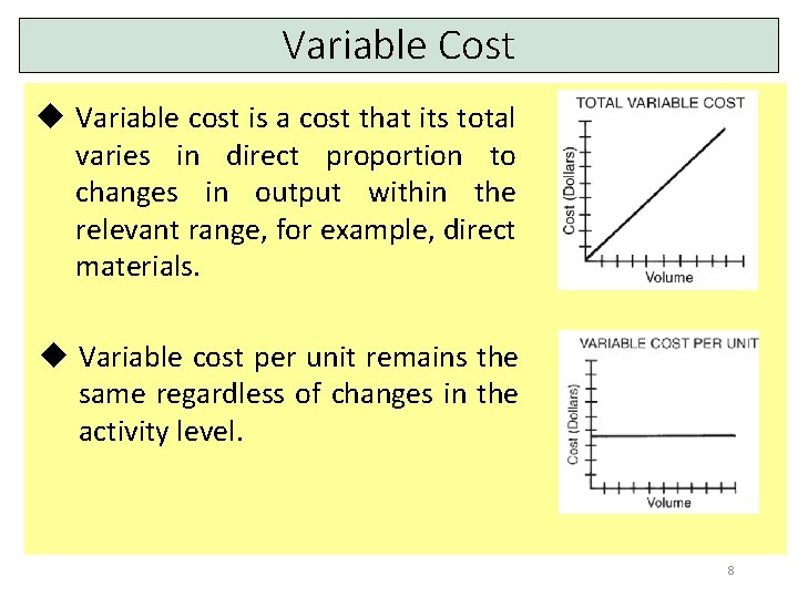 Variable Cost u Variable cost is a cost that its total varies in direct