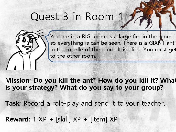 Quest 3 in Room 1 You are in a BIG room. Is a large