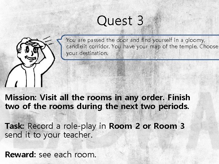 Quest 3 You are passed the door and find yourself in a gloomy, candlelit