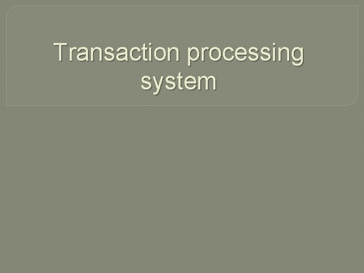 Transaction processing system 