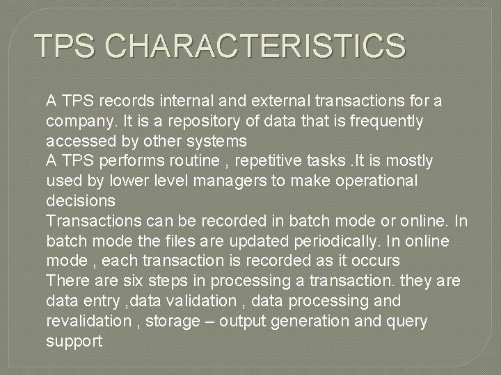 TPS CHARACTERISTICS A TPS records internal and external transactions for a company. It is