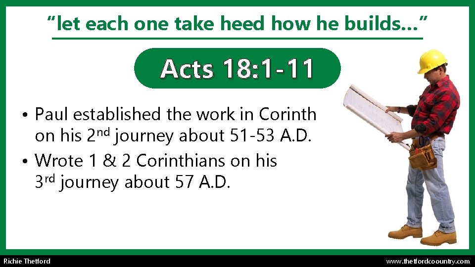“let each one take heed how he builds…” Acts 18: 1 -11 • Paul