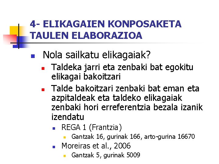 4 - ELIKAGAIEN KONPOSAKETA TAULEN ELABORAZIOA n Nola sailkatu elikagaiak? n n Taldeka jarri