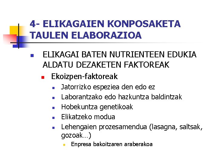 4 - ELIKAGAIEN KONPOSAKETA TAULEN ELABORAZIOA n ELIKAGAI BATEN NUTRIENTEEN EDUKIA ALDATU DEZAKETEN FAKTOREAK