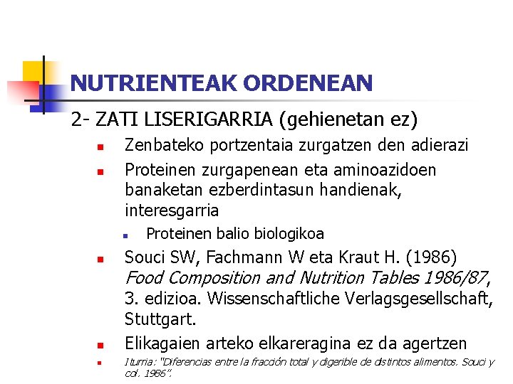 NUTRIENTEAK ORDENEAN 2 - ZATI LISERIGARRIA (gehienetan ez) n n Zenbateko portzentaia zurgatzen den