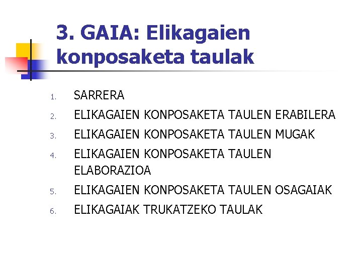 3. GAIA: Elikagaien konposaketa taulak 1. SARRERA 2. ELIKAGAIEN KONPOSAKETA TAULEN ERABILERA 3. ELIKAGAIEN