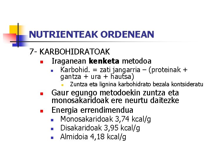 NUTRIENTEAK ORDENEAN 7 - KARBOHIDRATOAK n Iraganean kenketa metodoa n Karbohid. = zati jangarria