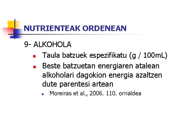 NUTRIENTEAK ORDENEAN 9 - ALKOHOLA n n Taula batzuek espezifikatu (g / 100 m.