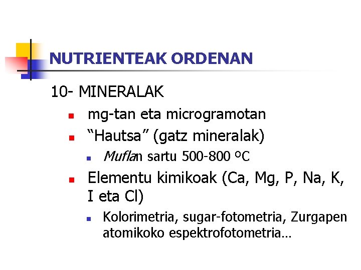 NUTRIENTEAK ORDENAN 10 - MINERALAK n n n mg-tan eta microgramotan “Hautsa” (gatz mineralak)