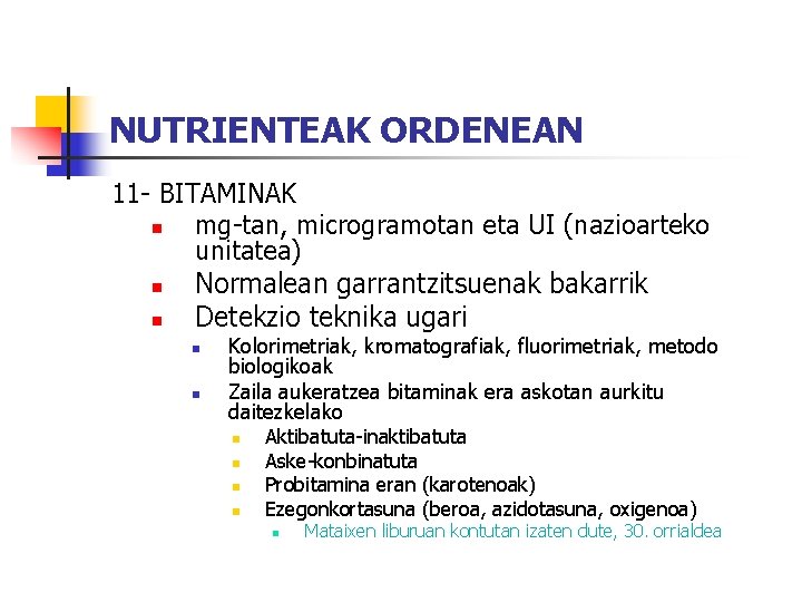 NUTRIENTEAK ORDENEAN 11 - BITAMINAK n mg-tan, microgramotan eta UI (nazioarteko unitatea) n Normalean