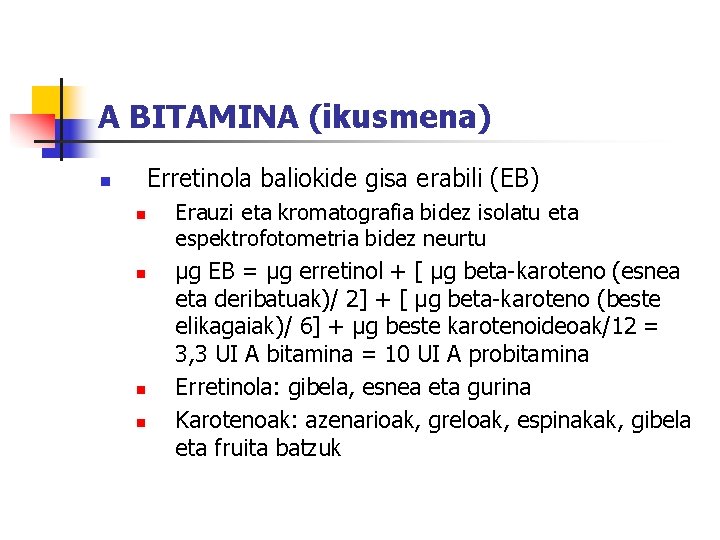 A BITAMINA (ikusmena) Erretinola baliokide gisa erabili (EB) n n n Erauzi eta kromatografia