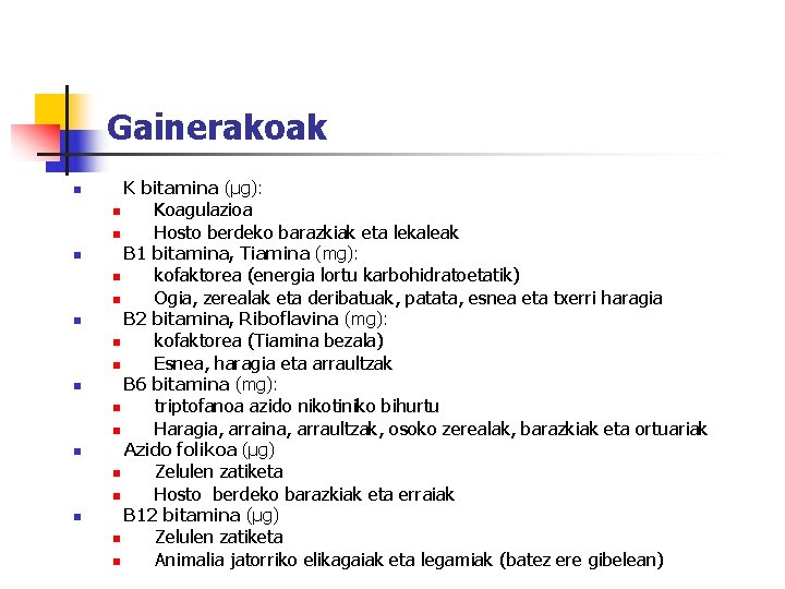 Gainerakoak K bitamina (µg): n n n Koagulazioa Hosto berdeko barazkiak eta lekaleak B