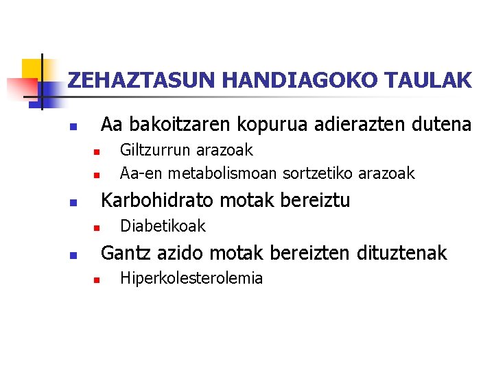 ZEHAZTASUN HANDIAGOKO TAULAK Aa bakoitzaren kopurua adierazten dutena n n n Giltzurrun arazoak Aa-en