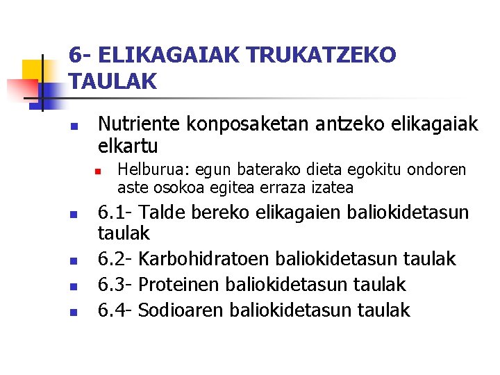 6 - ELIKAGAIAK TRUKATZEKO TAULAK n Nutriente konposaketan antzeko elikagaiak elkartu n n n