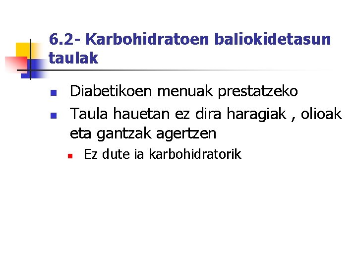 6. 2 - Karbohidratoen baliokidetasun taulak n n Diabetikoen menuak prestatzeko Taula hauetan ez