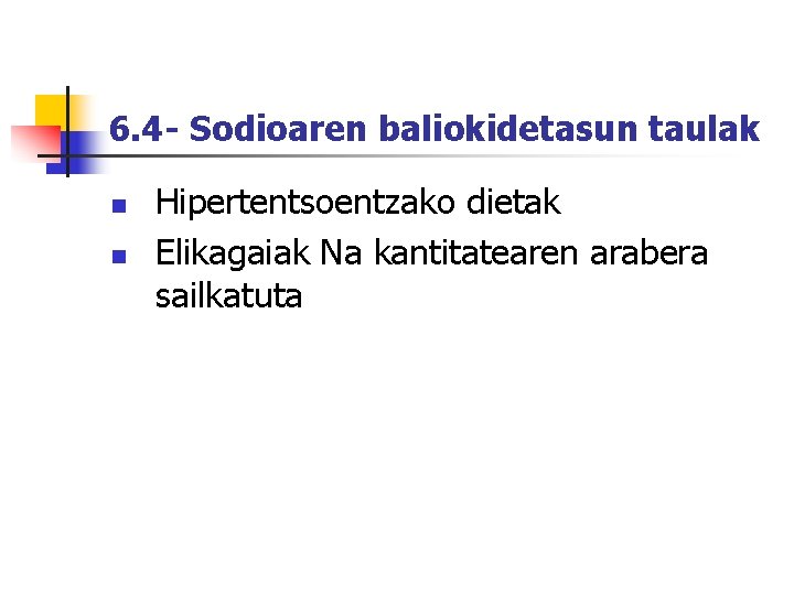 6. 4 - Sodioaren baliokidetasun taulak n n Hipertentsoentzako dietak Elikagaiak Na kantitatearen arabera