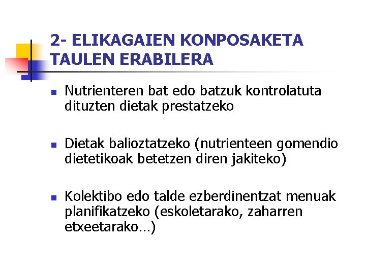 2 - ELIKAGAIEN KONPOSAKETA TAULEN ERABILERA n n n Nutrienteren bat edo batzuk kontrolatuta