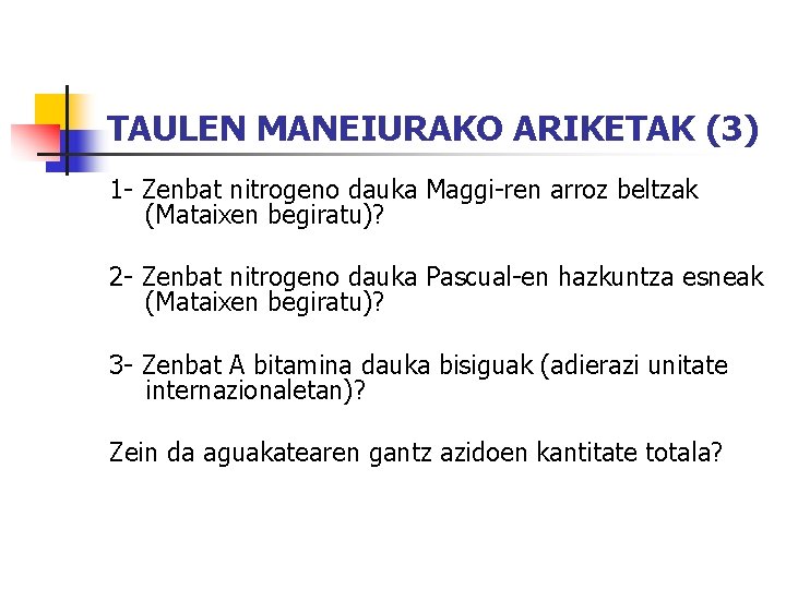 TAULEN MANEIURAKO ARIKETAK (3) 1 - Zenbat nitrogeno dauka Maggi-ren arroz beltzak (Mataixen begiratu)?