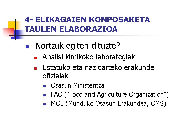 4 - ELIKAGAIEN KONPOSAKETA TAULEN ELABORAZIOA n Nortzuk egiten dituzte? n n Analisi kimikoko