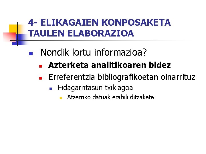 4 - ELIKAGAIEN KONPOSAKETA TAULEN ELABORAZIOA n Nondik lortu informazioa? n n Azterketa analitikoaren