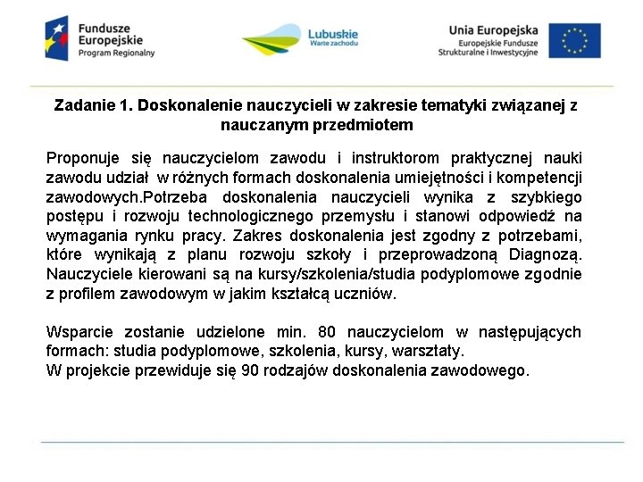 Zadanie 1. Doskonalenie nauczycieli w zakresie tematyki związanej z nauczanym przedmiotem Proponuje się nauczycielom