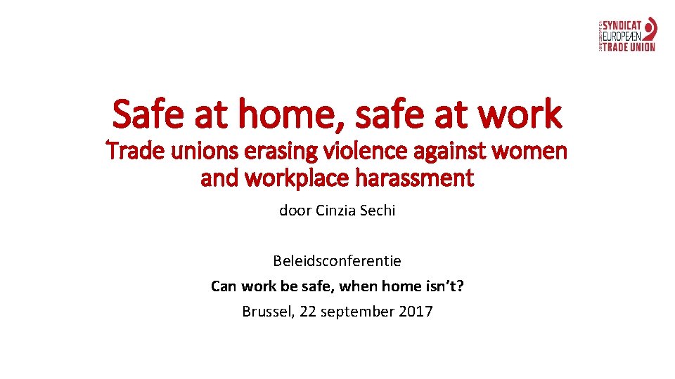 Safe at home, safe at work Trade unions erasing violence against women and workplace