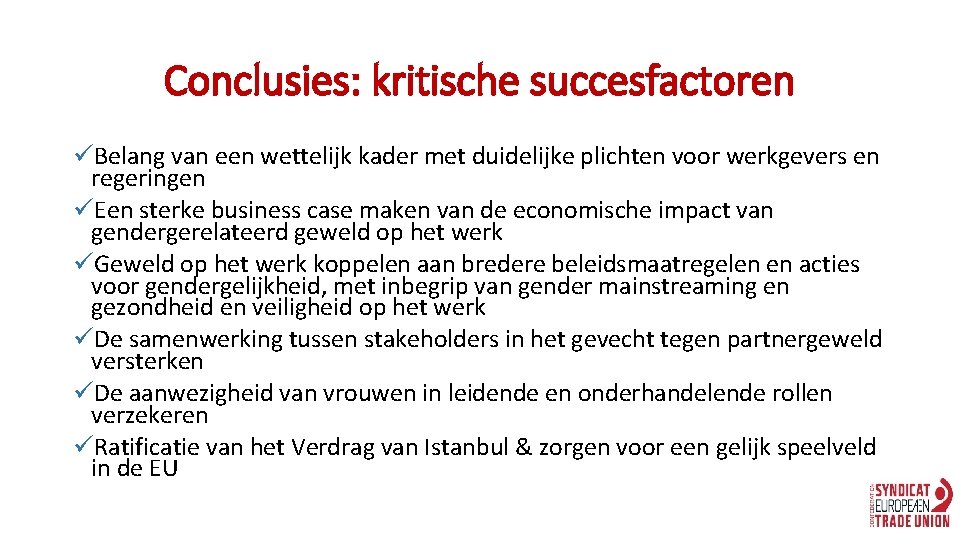 Conclusies: kritische succesfactoren üBelang van een wettelijk kader met duidelijke plichten voor werkgevers en