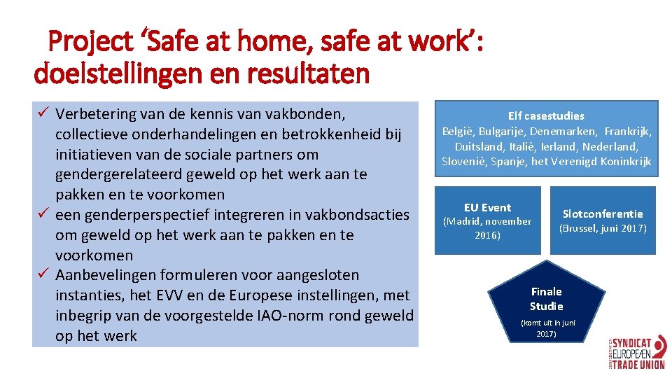Project ‘Safe at home, safe at work’: doelstellingen en resultaten ü Verbetering van de