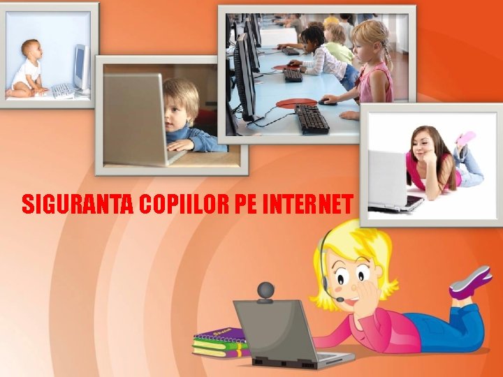 SIGURANTA COPIILOR PE INTERNET 