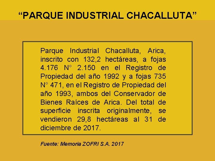 “PARQUE INDUSTRIAL CHACALLUTA” Parque Industrial Chacalluta, Arica, inscrito con 132, 2 hectáreas, a fojas