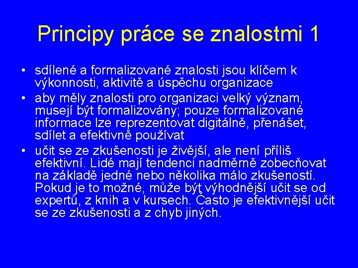 Principy práce se znalostmi 1 • sdílené a formalizované znalosti jsou klíčem k výkonnosti,