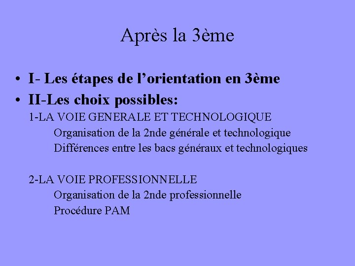 Après la 3ème • I- Les étapes de l’orientation en 3ème • II-Les choix