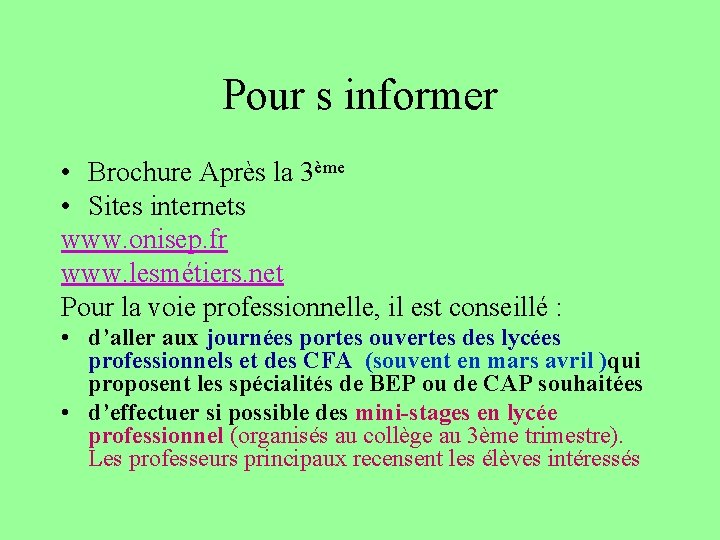 Pour s informer • Brochure Après la 3ème • Sites internets www. onisep. fr