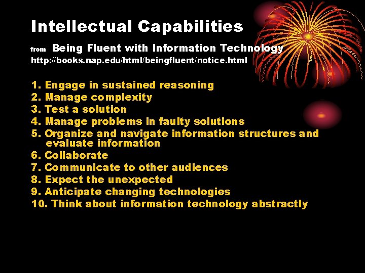 Intellectual Capabilities from Being Fluent with Information Technology http: //books. nap. edu/html/beingfluent/notice. html 1.