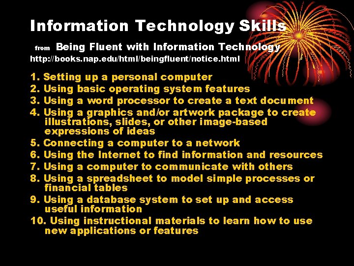 Information Technology Skills from Being Fluent with Information Technology http: //books. nap. edu/html/beingfluent/notice. html