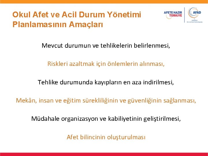 Okul Afet ve Acil Durum Yönetimi Planlamasının Amaçları Mevcut durumun ve tehlikelerin belirlenmesi, Riskleri