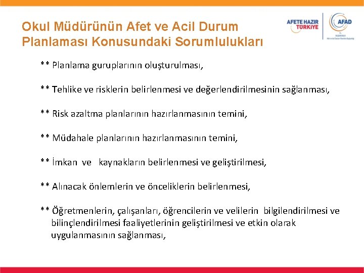 Okul Müdürünün Afet ve Acil Durum Planlaması Konusundaki Sorumlulukları ** Planlama guruplarının oluşturulması, **