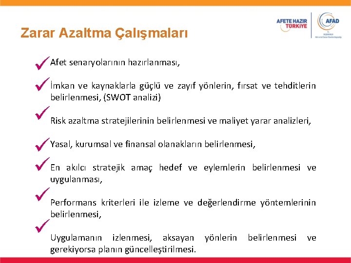 Zarar Azaltma Çalışmaları ve kaynaklarla güçlü ve zayıf yönlerin, fırsat ve tehditlerin İmkan belirlenmesi,