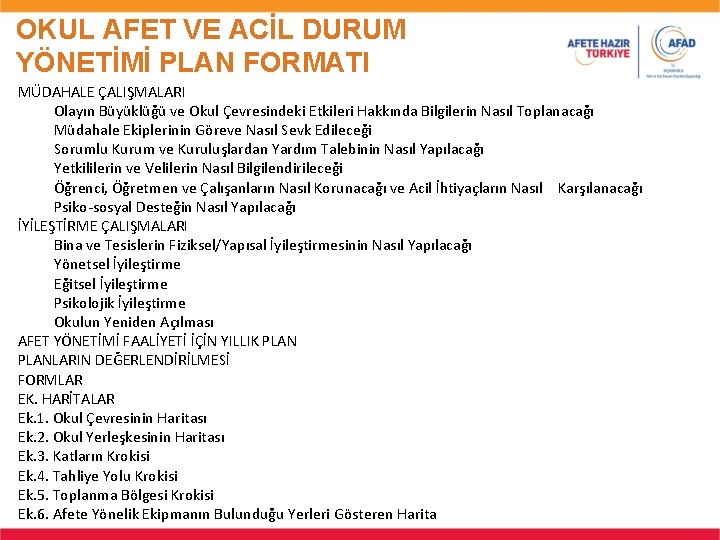 OKUL AFET VE ACİL DURUM YÖNETİMİ PLAN FORMATI MÜDAHALE ÇALIŞMALARI Olayın Büyüklüğü ve Okul