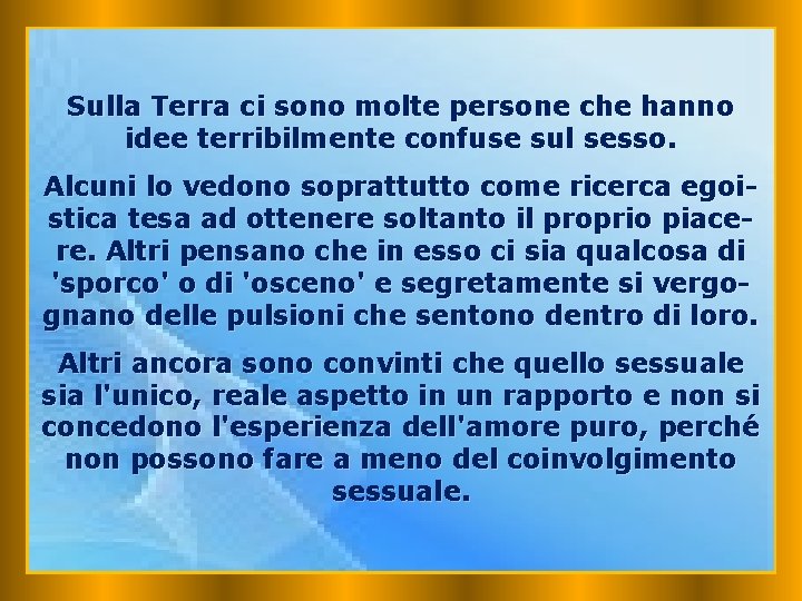 Sulla Terra ci sono molte persone che hanno idee terribilmente confuse sul sesso. Alcuni