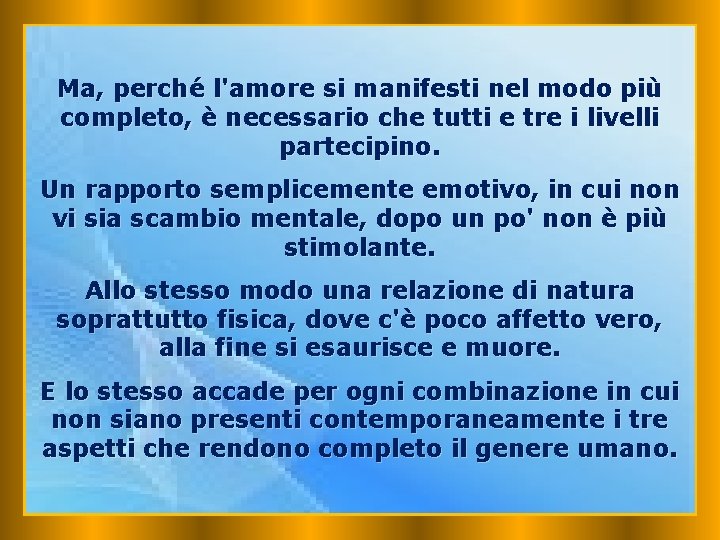 Ma, perché l'amore si manifesti nel modo più completo, è necessario che tutti e