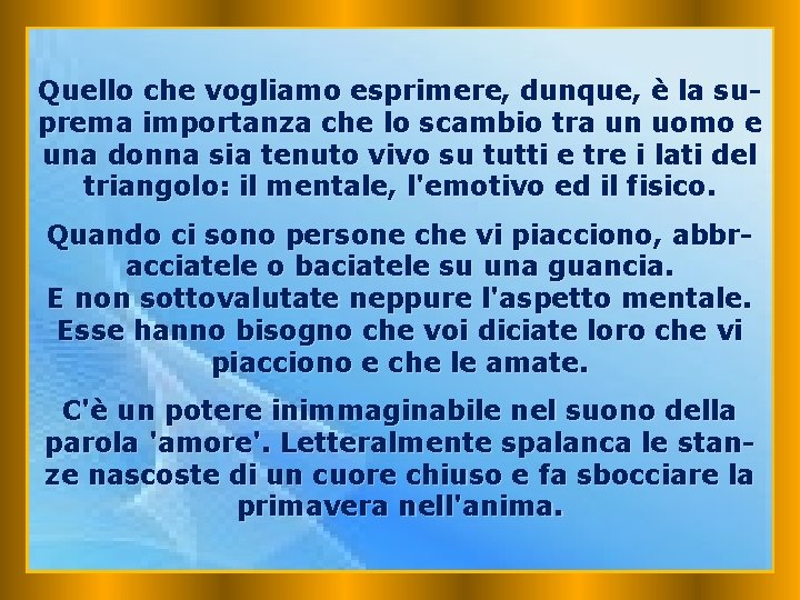 Quello che vogliamo esprimere, dunque, è la suprema importanza che lo scambio tra un