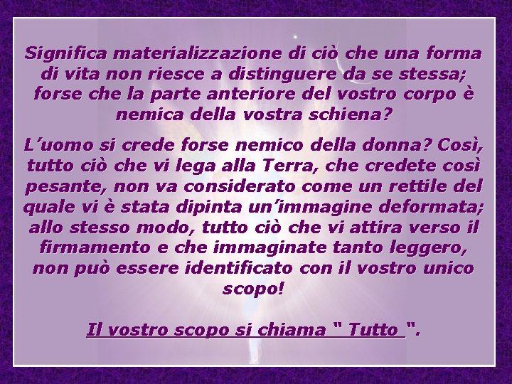 Significa materializzazione di ciò che una forma di vita non riesce a distinguere da