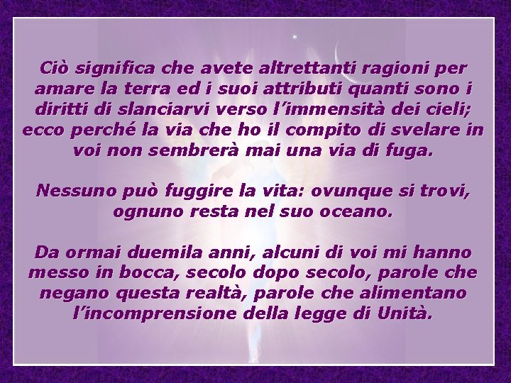 Ciò significa che avete altrettanti ragioni per amare la terra ed i suoi attributi