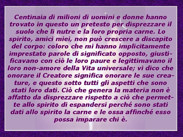 Centinaia di milioni di uomini e donne hanno trovato in questo un pretesto per