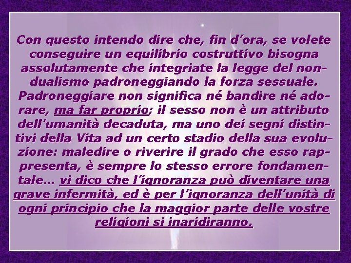 Con questo intendo dire che, fin d’ora, se volete conseguire un equilibrio costruttivo bisogna