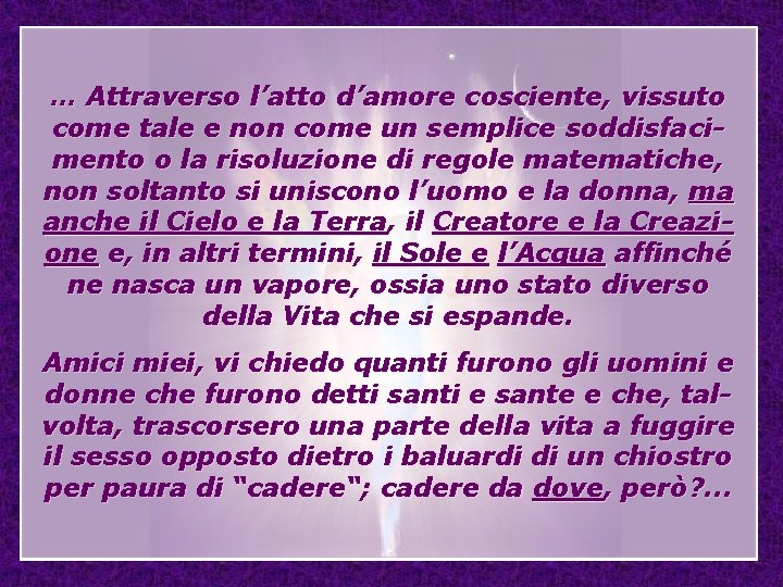 … Attraverso l’atto d’amore cosciente, vissuto come tale e non come un semplice soddisfacimento