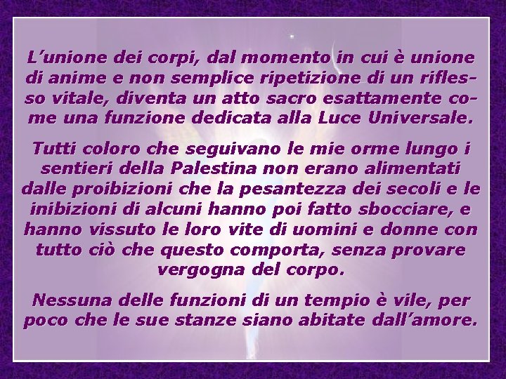 L’unione dei corpi, dal momento in cui è unione di anime e non semplice